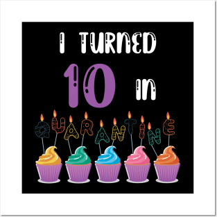 I Turned 10 In Quarantine funny birthday idea T-shirt Posters and Art